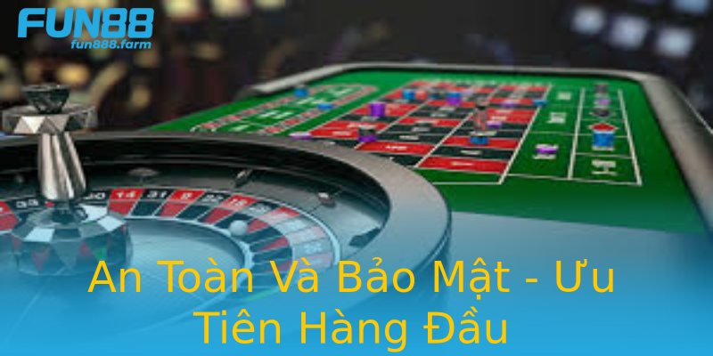 An Toàn Và Bảo Mật - Ưu Tiên Hàng Đầu An Toàn Và Bảo Mật - Ưu Tiên Hàng Đầu