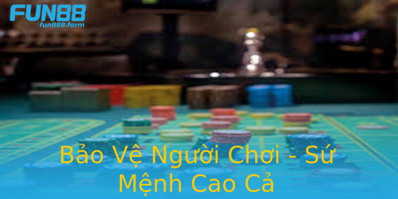 Bảo Vệ Người Chơi - Sứ Mệnh Cao Cả Bảo Vệ Người Chơi - Sứ Mệnh Cao Cả