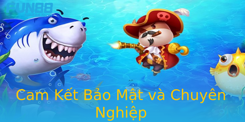 Cam Kết Bảo Mật và Chuyên Nghiệp Cam Kết Bảo Mật và Chuyên Nghiệp