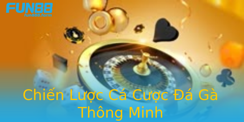 Chiến Lược Cá Cược Đá Gà Thông Minh Chiến Lược Cá Cược Đá Gà Thông Minh