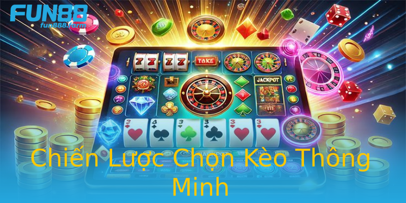 Chiến Lược Chọn Kèo Thông Minh Chiến Lược Chọn Kèo Thông Minh