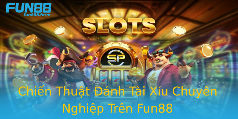 Chiến Thuật Đánh Tài Xỉu Chuyên Nghiệp Trên Fun88 Chiến Thuật Đánh Tài Xỉu Chuyên Nghiệp Trên Fun88