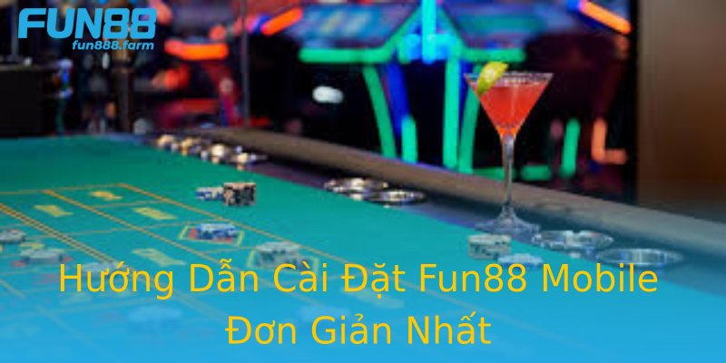 Hướng Dẫn Cài Đặt Fun88 Mobile Đơn Giản Nhất Hướng Dẫn Cài Đặt Fun88 Mobile Đơn Giản Nhất