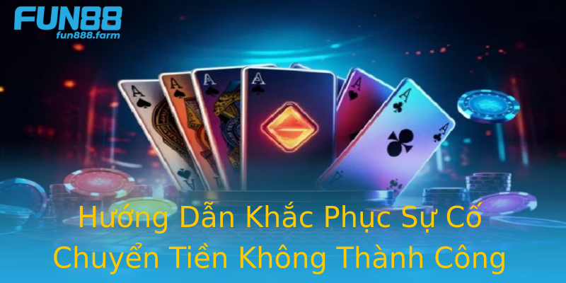 Hướng Dẫn Khắc Phục Sự Cố Chuyển Tiền Không Thành Công Hướng Dẫn Khắc Phục Sự Cố Chuyển Tiền Không Thành Công
