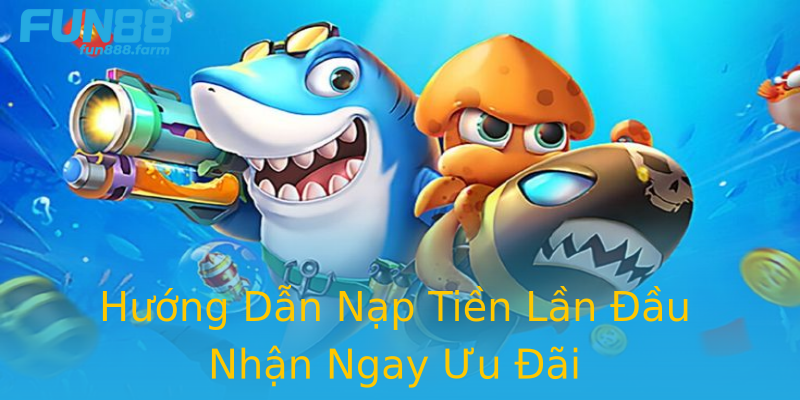 Hướng Dẫn Nạp Tiền Lần Đầu Nhận Ngay Ưu Đãi Hướng Dẫn Nạp Tiền Lần Đầu Nhận Ngay Ưu Đãi