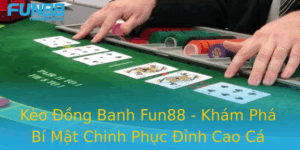 Keo Ong Banh Fun88 Kham Pha Bi Mat Chinh Phuc Inh Cao Ca Cuoc