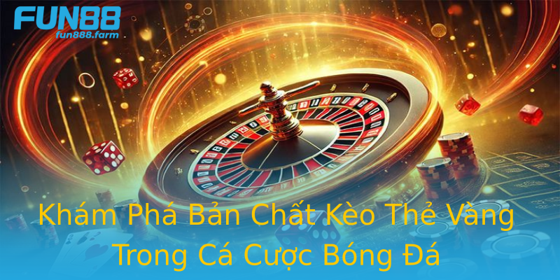 Khám Phá Bản Chất Kèo Thẻ Vàng Trong Cá Cược Bóng Đá Khám Phá Bản Chất Kèo Thẻ Vàng Trong Cá Cược Bóng Đá