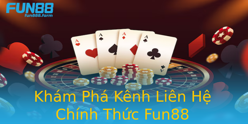 Khám Phá Kênh Liên Hệ Chính Thức Fun88 Khám Phá Kênh Liên Hệ Chính Thức Fun88