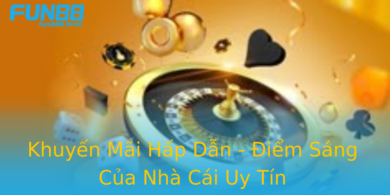 Khuyến Mãi Hấp Dẫn - Điểm Sáng Của Nhà Cái Uy Tín Khuyến Mãi Hấp Dẫn - Điểm Sáng Của Nhà Cái Uy Tín