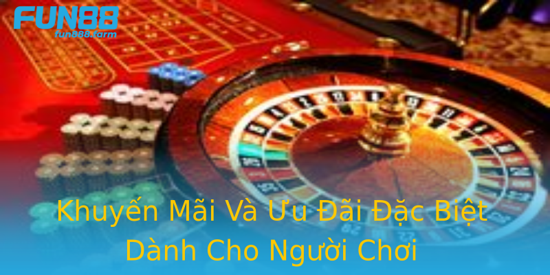 Khuyến Mãi Và Ưu Đãi Đặc Biệt Dành Cho Người Chơi Khuyến Mãi Và Ưu Đãi Đặc Biệt Dành Cho Người Chơi