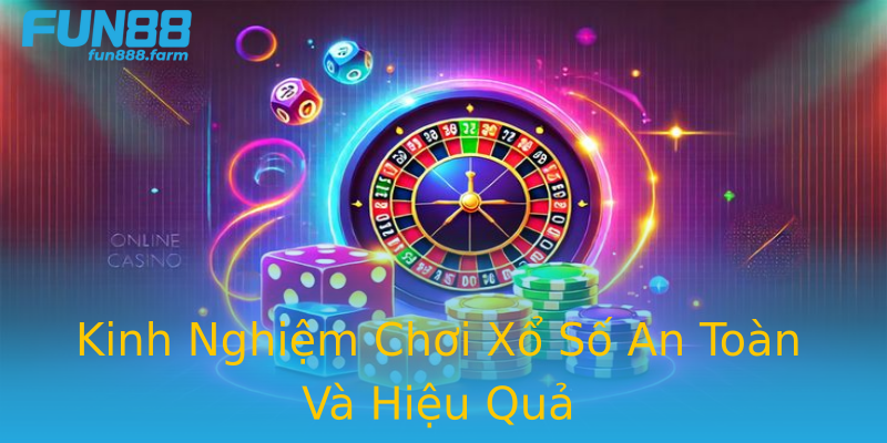 Kinh Nghiệm Chơi Xổ Số An Toàn Và Hiệu Quả Kinh Nghiệm Chơi Xổ Số An Toàn Và Hiệu Quả