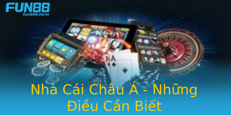 Nhà Cái Châu Á - Những Điều Cần Biết Nhà Cái Châu Á - Những Điều Cần Biết