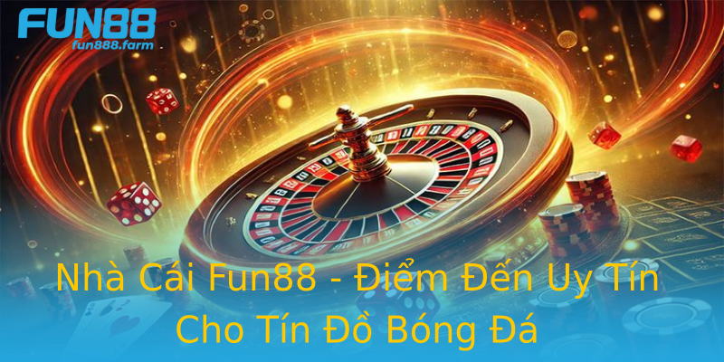 Nhà Cái Fun88 - Điểm Đến Uy Tín Cho Tín Đồ Bóng Đá Nhà Cái Fun88 - Điểm Đến Uy Tín Cho Tín Đồ Bóng Đá