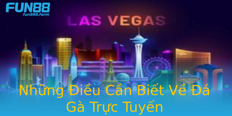 Những Điều Cần Biết Về Đá Gà Trực Tuyến Những Điều Cần Biết Về Đá Gà Trực Tuyến