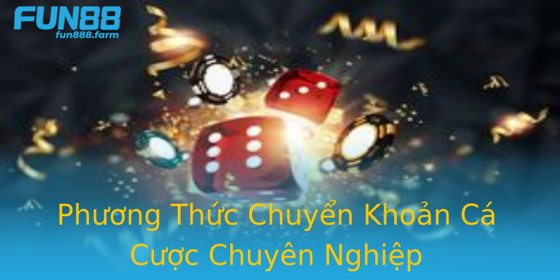 Phương Thức Chuyển Khoản Cá Cược Chuyên Nghiệp Phương Thức Chuyển Khoản Cá Cược Chuyên Nghiệp