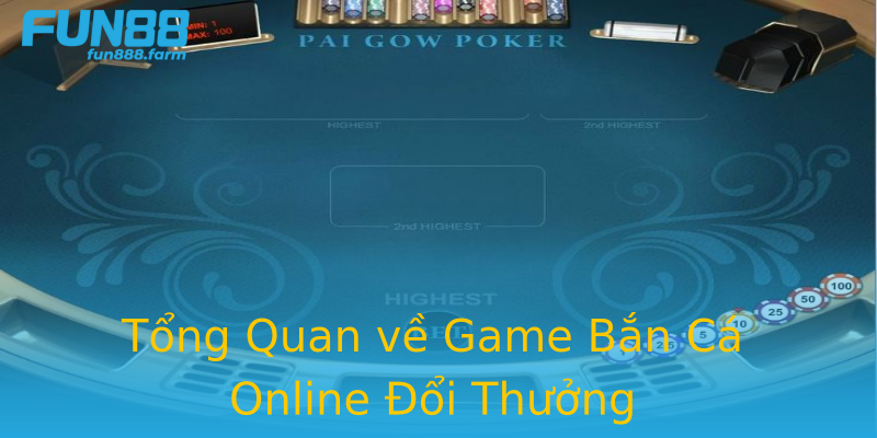 Tổng Quan về Game Bắn Cá Online Đổi Thưởng Tổng Quan về Game Bắn Cá Online Đổi Thưởng