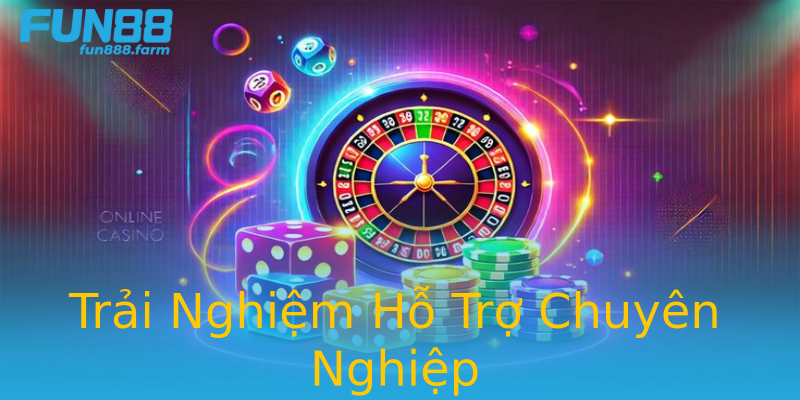 Trải Nghiệm Hỗ Trợ Chuyên Nghiệp Trải Nghiệm Hỗ Trợ Chuyên Nghiệp